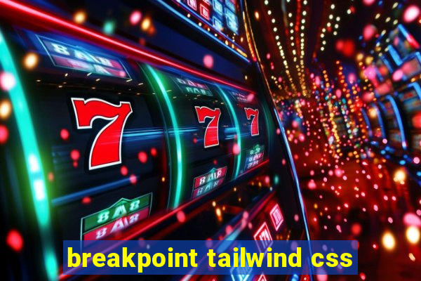 breakpoint tailwind css